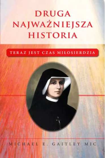 Druga najwa�niejsza historia - Michael E Gaitley Mic