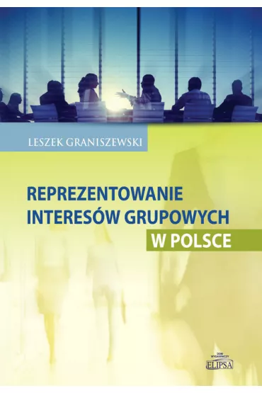 Reprezentowanie interes�w grupowych w Polsce - Leszek Graniszewski