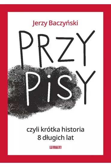 PrzyPiSy, czyli kr�tka historia 8 d�ugich lat - Jerzy Baczy�ski
