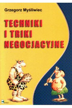 Techniki i triki negocjacyjne - My�liwiec Grzegorz - Grzegorz My�liwiec