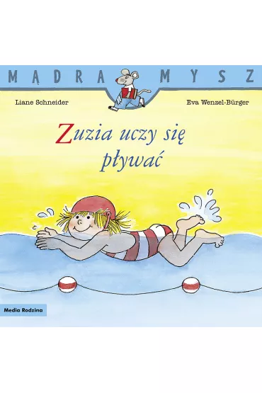 M�dra mysz - Zuzia. Zuzia uczy si� p�ywa� - Eva Wenzel-Burger, Liane Schneider