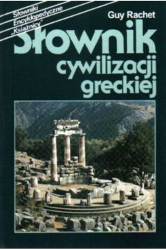 S�ownik cywilizacji greckiej - Rachet Guy (twarda oprawa) - Guy Rachet