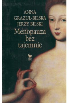 Menopauza bez tajemnic - Grazul-Bilski Anna T. - Anna T. Grazul-Bilski