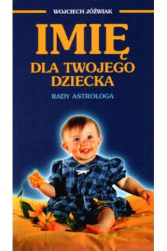 Imi� dla twojego dziecka - J�wiak Wojciech - Wojciech J�wiak