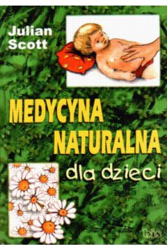 Medycyna naturalna dla dzieci - Scott Julian - Scott Julian