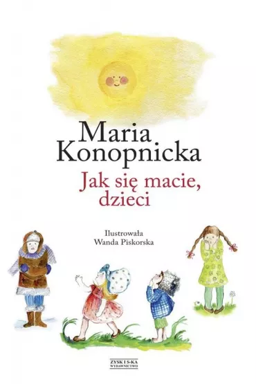 Jak si� macie, dzieci - Maria Konopnicka