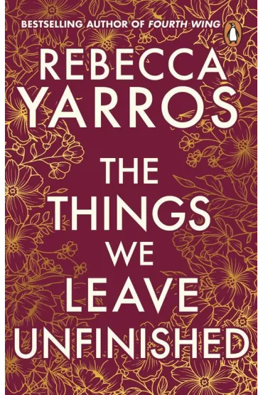 The Things We Leave Unfinished - Rebecca Yarros