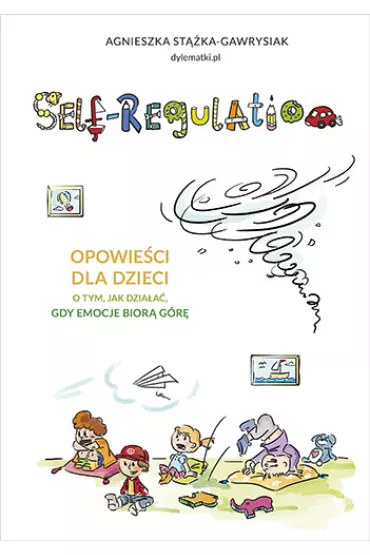 Self-regulation. Opowie�ci dla dzieci - Agnieszka St��ka-Gawrysiak, Anna  Teodorczyk