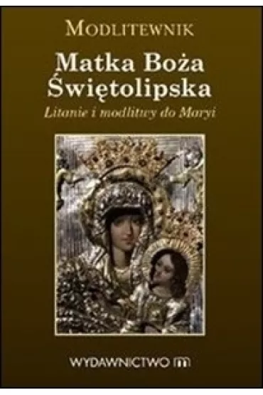 Modlitewnik. Matka Boa witolipska - Tomasz Poniko