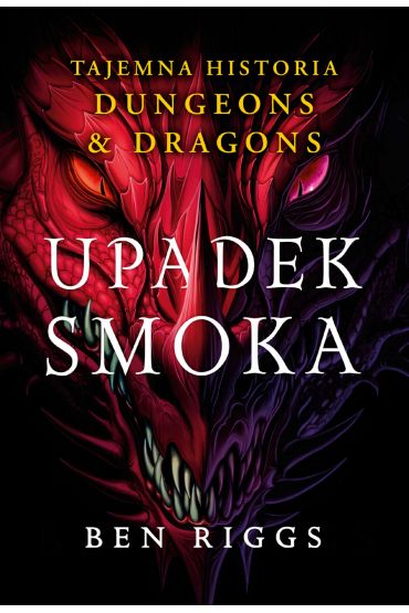 Upadek smoka. Tajemna historia Dungeons & Dragons