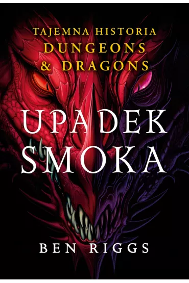 Upadek smoka. Tajemna historia Dungeons & Dragons - Ben  Riggs