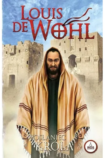 Pos�aniec Kr�la - Louis De Wohl