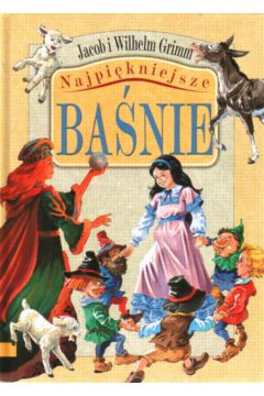 Najpi�kniejsze ba�nie braci Grimm - Grimm Jacob i Wilhelm - Grimm Jacob i Wilhelm