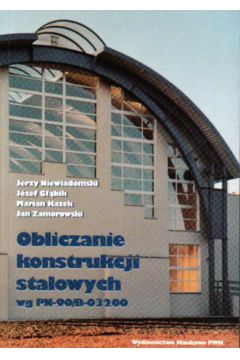 Obliczanie konstrukcji stalowych wg PN-90/B-03200 - Niewiadomski Jerzy i inni - Niewiadomski Jerzy i inni