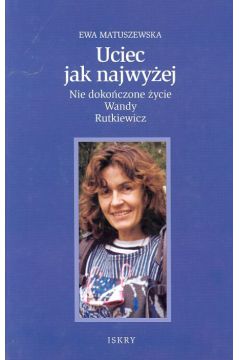 Uciec jak najwy�ej - Matuszewska Ewa - Ewa Matuszewska