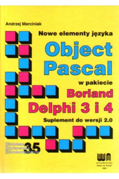 Nowe elementy j�zyka Object Pasca w pakiecie Borland Delphi 3 i 4 - Marciniak Andrzej - Andrzej Marciniak