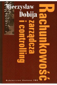 Rachunkowo�� zarz�dcza i controlling - Dobija Mieczys�aw - Mieczyslaw Dobija