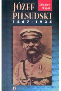 J�zef Pi�sudski 1867-1935 - W�jcik J�zef - J�zef W�jcik