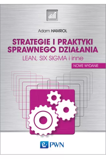 Strategie i praktyki sprawnego dzia�ania. LEAN, SIX SIGMA i inne - Adam Hamrol
