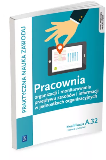 Pracownia organizacji i monitorowania przep�ywu zasob�w i informacji w jednostkach organizacyjnych. Kwalifikacja A.32. Technik logistyk - Jaros�aw Stolarski