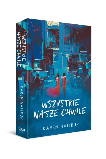 Wszystkie nasze chwile - Karen  Hattrup