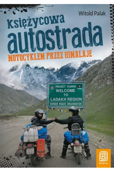 Ksi�ycowa autostrada motocyklem przez himalaje - Witold Palak