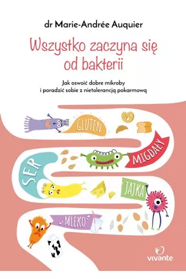Wszystko zaczyna si od bakterii - dr Marie-Andre Auquier