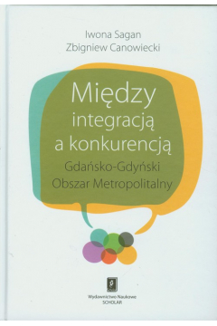 Midzy Integracj A Konkurencj Gdasko - Gdyski Obszar Metropolitalny