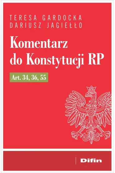 Komentarz do Konstytucji RP art. 34, 36, 55 - Teresa Gardocka, Dariusz Jagie��o