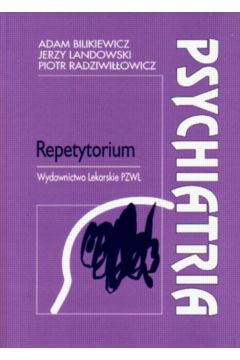 Psychiatria - Repetytorium - Bilikiewicz Adam i inni - Bilikiewicz Adam i inni