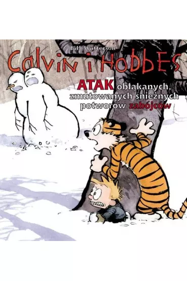 Atak ob��kanych, zmutowanych, �nie�nych potwor�w zab�jc�w . Calvin i Hobbes. Tom 7 - Bill Watterson