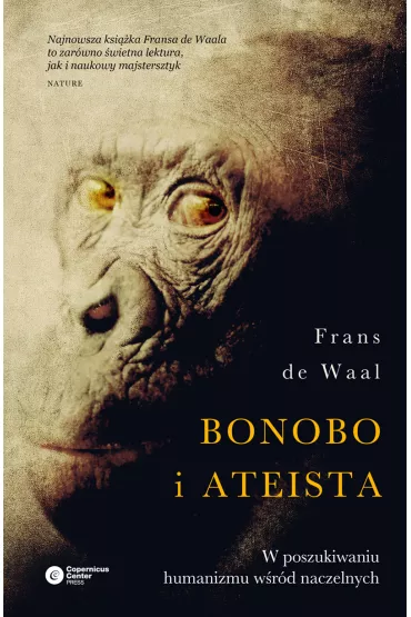 Bonobo i ateista w poszukiwaniu humanizmu w�r�d naczelnych - Frans de Waal