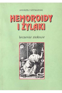 Hemoroidy i �ylaki - Szyma�ski Andrzej - Andrzej Szyma�ski
