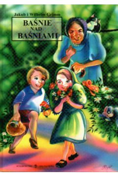 Ba�nie nad ba�niami - Grimm Jakub i Wilhelm