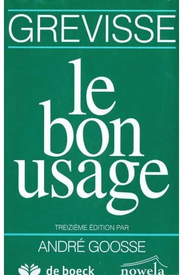 Bon usage 13e edition - Andre Goosse