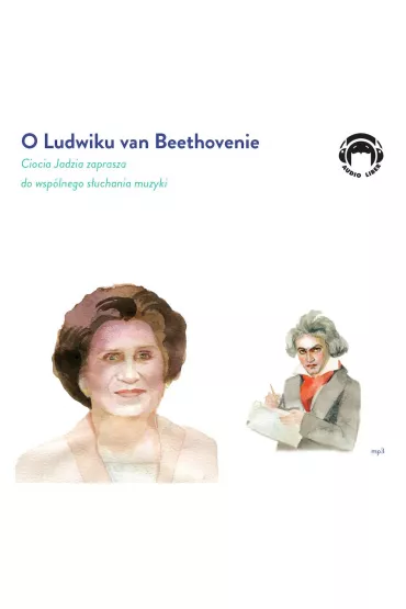 Audiobook O Ludwiku van Beethovenie. Ciocia Jadzia zaprasza do wsp�lnego s�uchania muzyki CD - Jadwiga Mackiewicz
