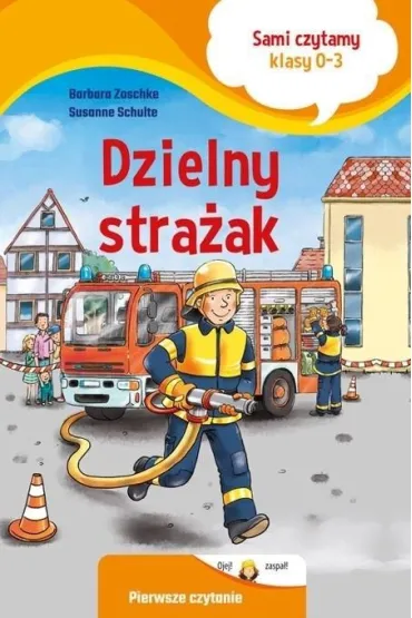 Dzielny stra�ak. Sami czytamy. Klasy 0-3 - Barbara Zoschke, Susanne Schulte
