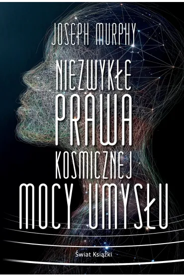 Niezwyk�e prawa kosmicznej mocy umys�u - Joseph Murphy