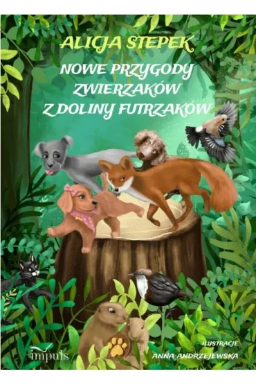 Nowe przygody zwierzak�w z Doliny Futrzak�w - Alicja  Stepek