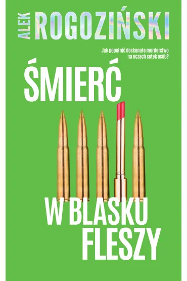�mier� w blasku fleszy - Alek Rogozi�ski