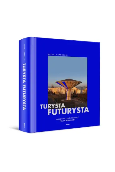 Turysta futurysta - Maciej Czarnecki