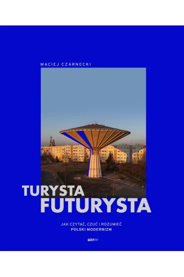 Turysta futurysta - Maciej Czarnecki