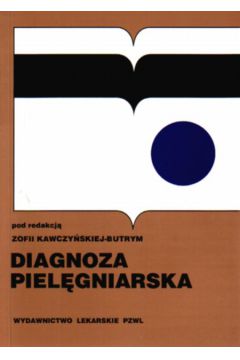 Diagnoza piel�gniarska - Kawczy�ska-Butrym Zofia - Zofia Kawczy�ska-Butrym