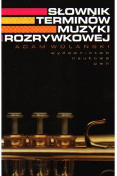 S�ownik termin�w muzyki rozrywkowej - Wola�ski Adam - Adam Wola�ski
