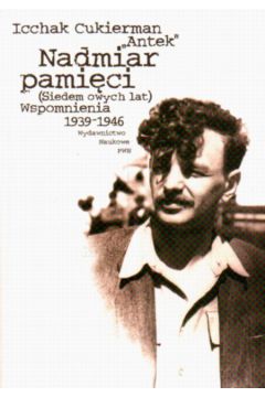 Nadmiar pami�ci. - Cukierman Icchak "Antek" - Cukierman Icchak Antek