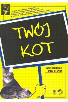 Tw�j kot - Spadafori Gina, Pion Paul D. - Gina Spadafori, Paul D. Pion