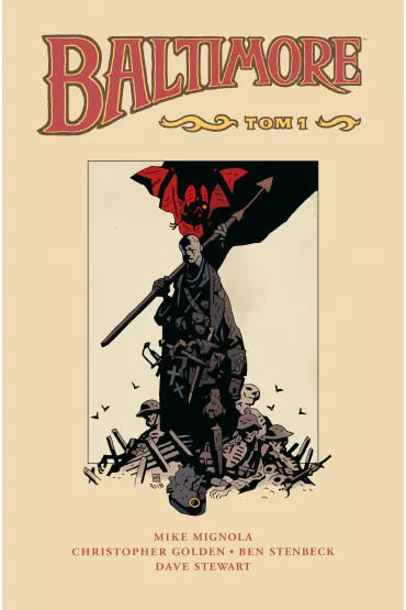 Baltimore. Tom 1 - Christopher Golden, Mike Mignola, Ben  Stenbeck