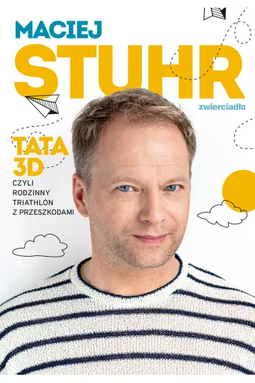 Tata 3D, czyli rodzinny triathlon z przeszkodami - Maciej Stuhr