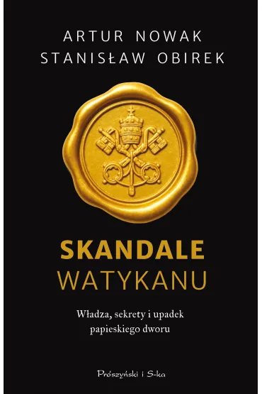Skandale Watykanu. W�adza, sekrety i upadek papieskiego dworu - Stanis�aw Obirek, Artur Nowak