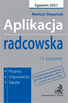 eBook Aplikacja radcowska 2021. Pytania odpowiedzi tabele. Wydanie 13 pdf